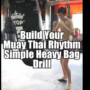 Build Your Rhythm With A Simple Heavy Bag Drill